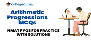 NMAT Arithmetic Progressions MCQs with Solutions: Practice NMAT Previous Year Questions (PYQs)